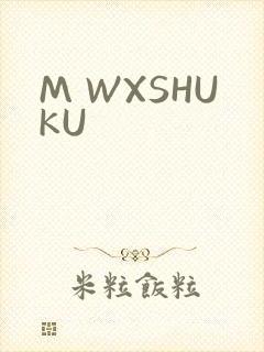 M WXSHUKU