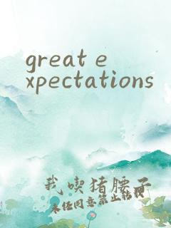 great expectations