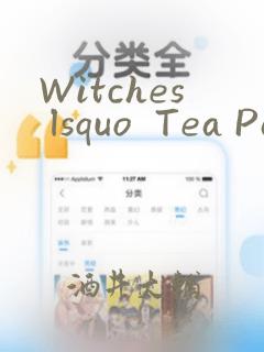 Witches lsquo  Tea Party