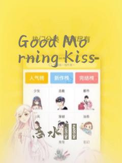 Good Morning Kiss