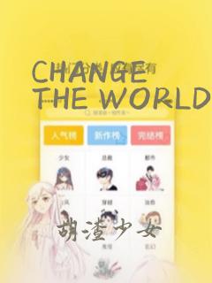 CHANGE THE WORLD