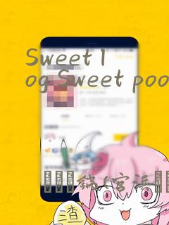 Sweet log Sweet pool anthology
