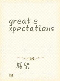 great expectations