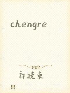chengre