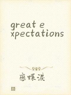 great expectations
