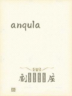 anqula