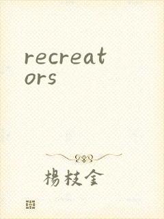 recreators