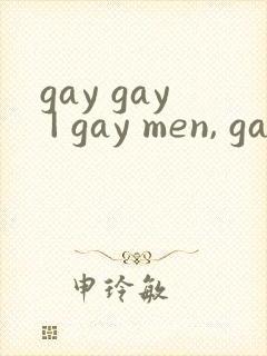 gay gay | gay men, gay men sex