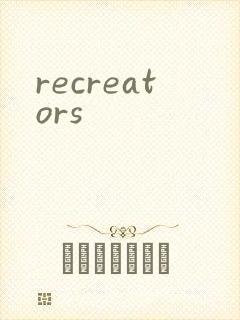 recreators
