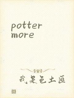 potter more