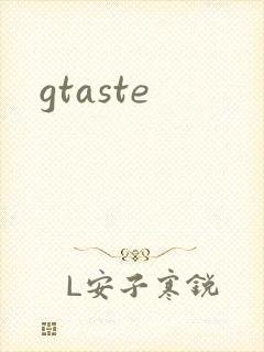 gtaste