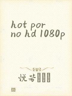 hot porno hd 1080p