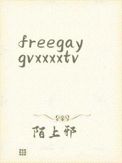 freegaygvxxxxtv
