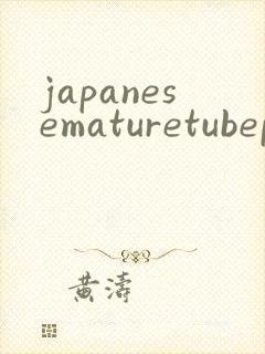japanesematuretubeporn