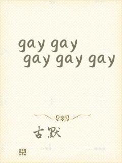 gay gay gay gay gay