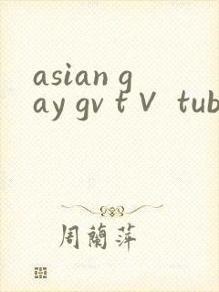 asian gay gv t∨ tube