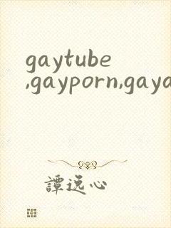 gaytube,gayporn,gayasian…