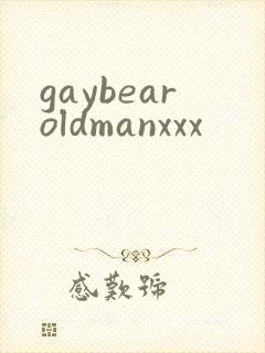 gaybearoldmanxxx