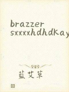 brazzersxxxxhdhdkayla