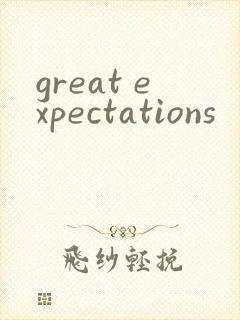 great expectations