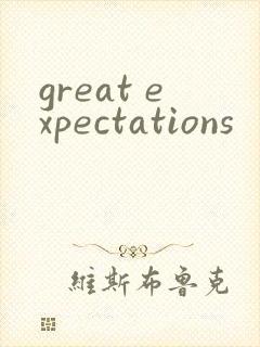 great expectations