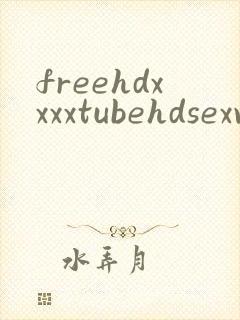 freehdxxxxtubehdsexvideos