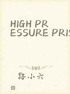 HIGH PRESSURE PRISON