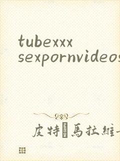 tubexxxsexpornvideos