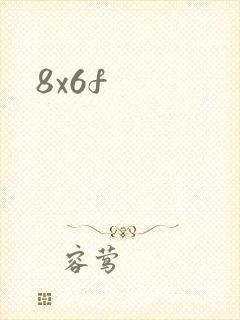 8x6f