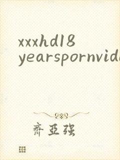 xxxhd18yearspornvideo