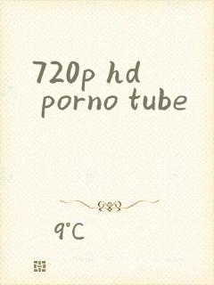 720p hd porno tube