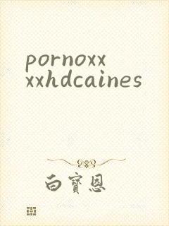 pornoxxxxhdcaines