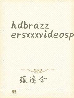 hdbrazzersxxxvideosporn