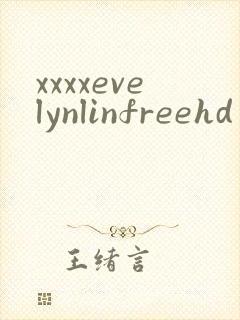 xxxxevelynlinfreehd