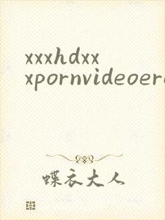 xxxhdxxxpornvideoeroticteenvied