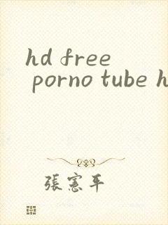 hd free porno tube hd videos