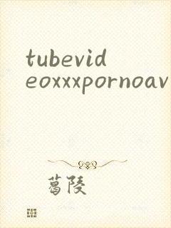 tubevideoxxxpornoav