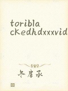 toriblackedhdxxxvideo