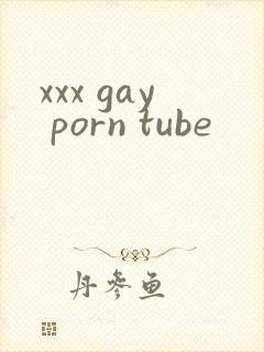 xxx gay porn tube