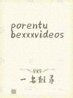 porentubexxxvideos