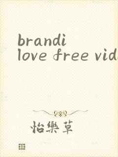 brandi love free video
