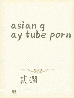 asian gay tube porn