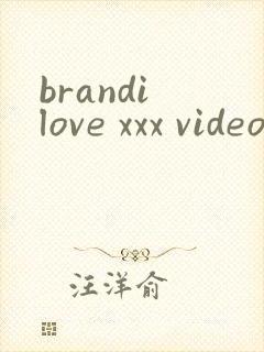 brandi love xxx videos