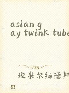 asian gay twink tube ...