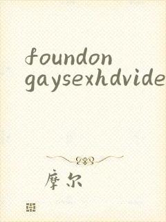 foundongaysexhdvideosfreegay
