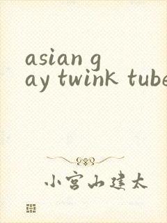 asian gay twink tube ...