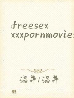 freesexxxxpornmovies