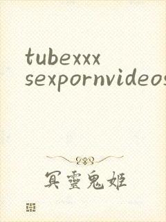 tubexxxsexpornvideos
