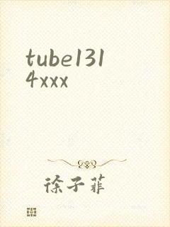 tube1314xxx
