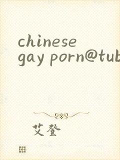 chinesegay porn@tube